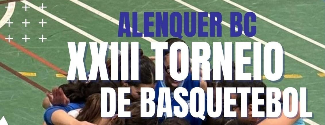 Alenquer Basket Clube organiza 23.ª edição do torneio de fim de época